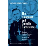 The Holocaust And Catholic Conscience by Brown-fleming, Suzanne, 9780268021870