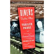 Diners, Bowling Alleys, And Trailer Parks Chasing The American Dream In The Postwar Consumer Culture by Hurley, Andrew, 9780465031870