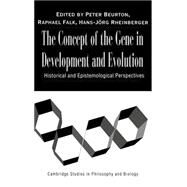 The Concept of the Gene in Development and Evolution: Historical and Epistemological Perspectives by Edited by Peter J. Beurton , Raphael Falk , Hans-Jörg Rheinberger, 9780521771870