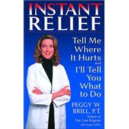Instant Relief Tell Me Where It Hurts and I'll Tell You What to Do by Brill, Peggy; Suffes, Susan, 9780553381870