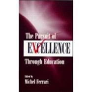 The Pursuit of Excellence Through Education by Ferrari, Michel; Ferrari, Michel; Fischer, Kurt W.; Grigorenko, Elena L., 9780805831870