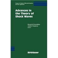 Advances in the Theory of Shock Waves by Liu, Tai-Ping; Szepessy, Anders; Metivier, Guy; Smoller, Joel; Temple, Blake; Yong, Wen-An; Zumbrun, Kevin, 9780817641870