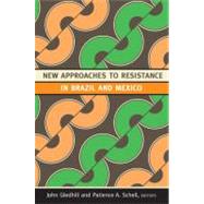 New Approaches to Resistance in Brazil and Mexico by Gledhill, John; Schell, Patience A., 9780822351870