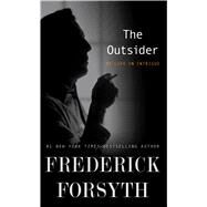 The Outsider: My Life in Intrigue by Forsyth, Frederick, 9781410481870