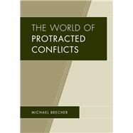 The World of Protracted Conflicts by Brecher, Michael, 9781498531870