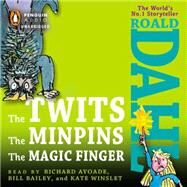 The Twits, The Minpins & The Magic Finger by Dahl, Roald; Ayoade, Richard; Bailey, Bill; Winslet, Kate, 9781611761870