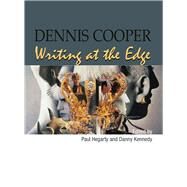 Dennis Cooper Writing at the Edge by Hegarty, Paul; Kennedy, Danny, 9781845191870