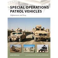Special Operations Patrol Vehicles Afghanistan and Iraq by Neville, Leigh; Chasemore, Richard, 9781849081870