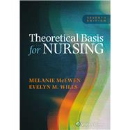 Theoretical Basis for Nursing by MCEWEN, MELANIE; WILLS, EVELYN M., 9781975261870
