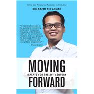 Moving Forward Malays for the 21st Century by Ahmad, Nik Nazmi Nik, 9789814841870
