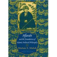 Alfarabi and the Foundation of Islamic Political Philosophy by Mahdi, Muhsin; Butterworth, Charles E., 9780226501871