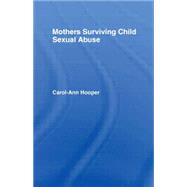 Mothers Surviving Child Sexual Abuse by Hooper,Carol-Ann, 9780415071871