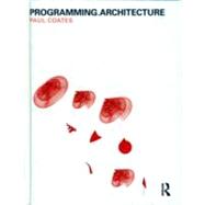 Programming.Architecture by Coates; Paul, 9780415451871