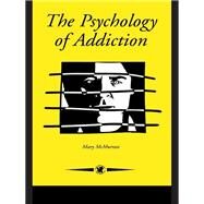 The Psychology of Addiction by McMurran,Mary, 9780748401871