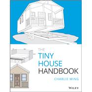 The Tiny House Handbook by Wing, Charlie, 9781119581871