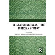 Re-Searching Transitions in Indian History by Seshan; Radhika, 9781138221871