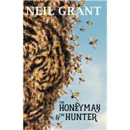 The Honeyman & the Hunter by Grant, Neil, 9781760631871