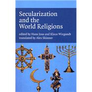 Secularization and the World Religions by Joas, Hans; Wiegandt, Klaus, 9781846311871
