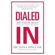 Dialed In Do Your Best When It Matters Most by Sinclair, Dana, 9781982181871
