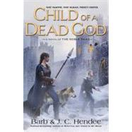 Child of a Dead God A Novel of the Noble Dead by Hendee, Barb; Hendee, J.C., 9780451461872