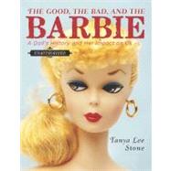 The Good, the Bad, and the Barbie by Stone, Tanya Lee, 9780670011872