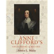 Anne Clifford's Great Books of Record by Malay, Jessica L., 9780719091872