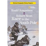 History Chapters: Roald Amundsen and Robert Scott Race to the South Pole by THOMPSON, GARE, 9781426301872