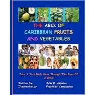 The Abcs of Caribbean Fruits and Vegetables by Antoine, Julia E.; Concepcion, Frankniell, 9781453721872