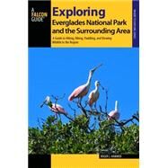A FalconGuide to Exploring Everglades National Park and the Surrounding Area by Hammer, Roger L., 9781493011872