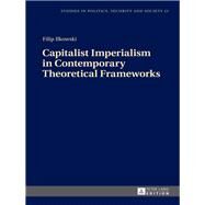 Capitalist Imperialism in Contemporary Theoretical Frameworks by Ilkowski, Filip; La Fontaine, Matthew, 9783631721872