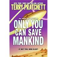 Only You Can Save Mankind by Pratchett, Terry, 9780060541873