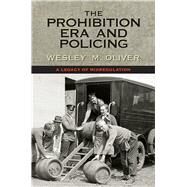 The Prohibition Era and Policing by Oliver, Wesley M., 9780826521873