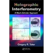 Holographic Interferometry: A MachZehnder Approach by Toker; Gregory R., 9781439881873