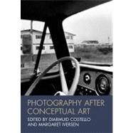 Photography After Conceptual Art by Costello, Diarmuid; Iversen, Margaret, 9781444351873