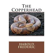 The Copperhead by Frederic, Harold, 9781508631873