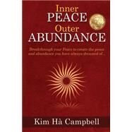 Inner Peace Outer Abundance by Campbell, Kim Ha, 9781523241873