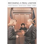 Becoming a Trial Lawyer, with Casefiles by Grossman, Steven P.; Gilman, Michele; Lederer, Fredric Ira, 9781594601873