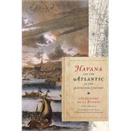 Havana and the Atlantic in the Sixteenth Century by De LA Fuente, Alejandro; del Pino, Cesar Garcia (COL); Delgado, Bernardo Iglesias (COL), 9780807871874