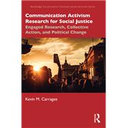 Communication Activism Research for Social Justice by Kevin M. Carragee, 9781000961874
