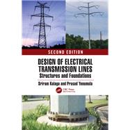 Design of Electrical Transmission Lines, Structures, and Foundations by Sriram Kalaga; Prasad Yenumula, 9781032881874
