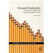 Variegated Neoliberalism by Macartney; Huw, 9781138811874