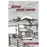 Rookie Truck Driver by Baker, Gary H., 9781419691874