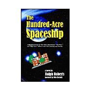 The Hundred-Acre Spaceship by Roberts, Ralph; Roberts, Pat; Resnick, Mike, 9781570901874