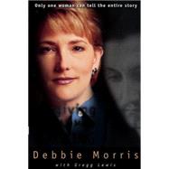 Forgiving Dead Man Walking Sc : Only One Woman Can Tell the Entire Story by Debbie Morris with Gregg Lewis, 9780310231875