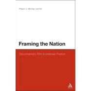 Framing the Nation Documentary Film in Interwar France by Murray Levine, Alison J., 9780826431875