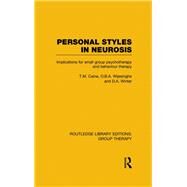 Personal Styles in Neurosis: Implications for Small Group Psychotherapy and Behaviour Therapy by Grobman; Jerald, 9781138801875