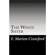 The White Sister by Crawford, F. Marion, 9781502741875