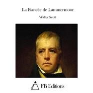La Fiance De Lammermoor by Scott, Walter, Sir; FB Editions, 9781508781875