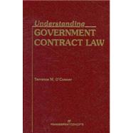 Understanding Government Contract Law by Terrence M. O'Connor, 9781567261875