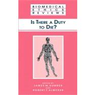 Is There a Duty to Die? by Humber, James M.; Almeder, Robert F., 9781617371875